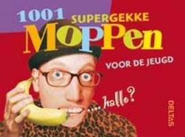 1001 supergekke moppen voor de jeugd: 1001 supergekke moppen voor de jeugd book