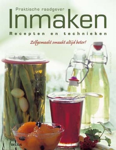Inmaken: Recepten en technieken -Zelf gemaakt smaakt altijd beter! book