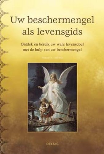 Uw beschermengel als levensgids: ontdek en bereik uw ware levensdoel met de hulp van uw beschermengel book