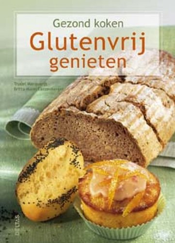 Glutenvrij genieten: Gezond koken - Glutenvrij genieten book