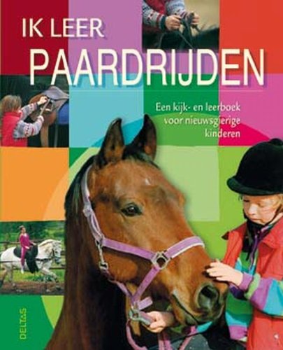 Ik leer paardrijden: Een kijk- en leerboek voor nieuwsgierige kinderen book