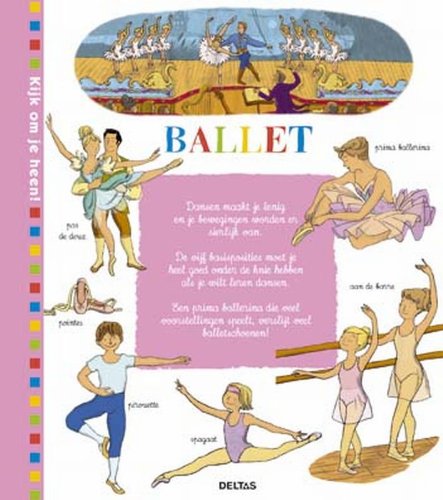 Ballet: Wil jij alles weten over ballet? Sla dan gauw dit boek open… book