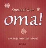 Speciaal voor oma!: (Omdat je zo fantastisch bent) book