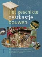 Het geschikte nestkastje bouwen: Meer dan 20 stap-voor-stapprojecten om de meest voorkomende vogelsoorten naar uw tuin tre lokken book