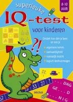 Superleuke IQ-test voor kinderen (8-10 j.): Ontdek hoe slim je bent en test je algemene kennis, taalvaardigheid, ruimtelijk inzicht en logisch denkvermogen book