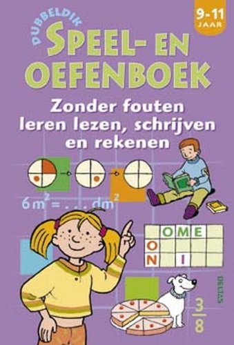 Dubbeldik speel- en oefenboek - Lezen, schrijven, rekenen (9-11 j.): Zonder fouten leren lezen, schrijven en rekenen book