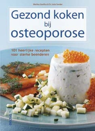 Gezond koken bij osteoporose: 101 heerlijke recepten voor sterke beenderen. book