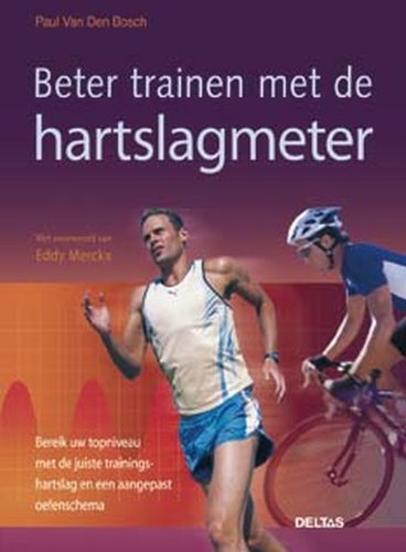 Beter trainen met de hartslagmeter: Bereik uw topniveau met de juiste trainingshartslag en een aangepast oefenschema. book
