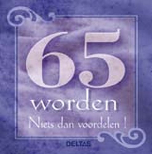 65 worden - Niets dan voordelen !: Fijn om 65 te zijn! book
