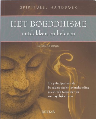 Het Boeddhisme ontdekken en beleven: De principes van de boeddhistische levenshouding praktisch toepassen in je dagelijks leven Social Sciences