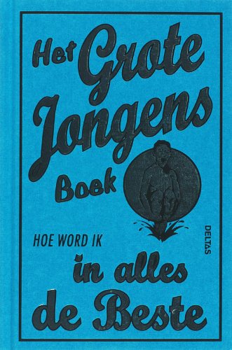 Het grote jongensboek: hoe word ik in alles de beste book