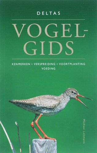 Deltas vogelgids: Deze gids is een onafscheidelijke metgezel voor elke vogelliefhebber die de natuur in trekt! book