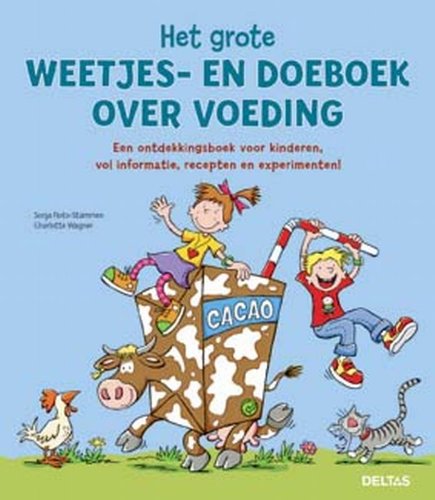 Het grote weetjes- en doeboek over voeding: Vol verrassende informatie, leuke recepten en verbluffende experimenten. book