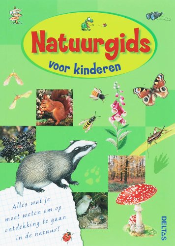 Natuurgids voor kinderen: Alles wat je moet weten om op ontdekking te gaan in de natuur! book