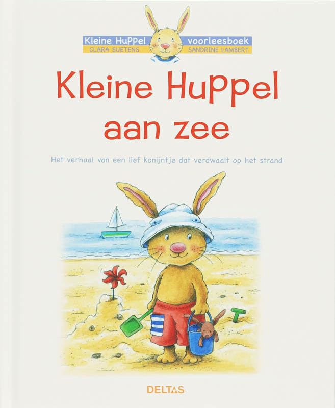 Kleine Huppel aan zee: Het verhaal van een klein konijntje dat verdwaalt op het strand book