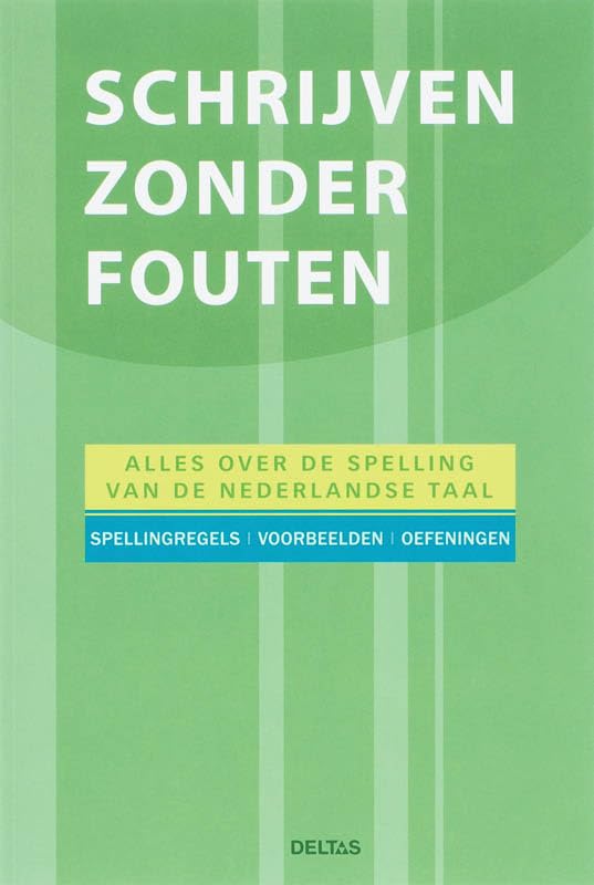 Schrijven zonder fouten: alles over de spelling van de Nederlandse taal Social Sciences