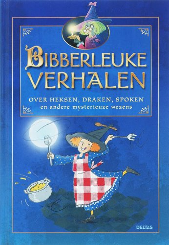 Bibberleuke verhalen: over heksen, draken, spoken en andere mysterieuze wezens book