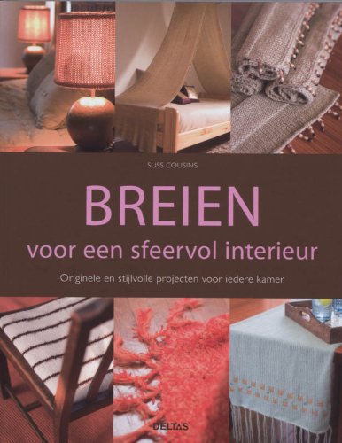 Breien voor een sfeervol interieur: Originele en stijlvolle projecten voor iedere kamer Hobbies & Crafts