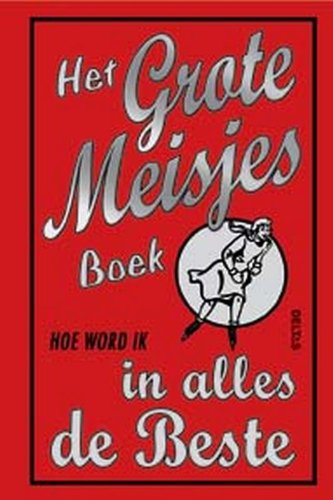 Het grote meisjesboek: hoe word ik in alles de beste book