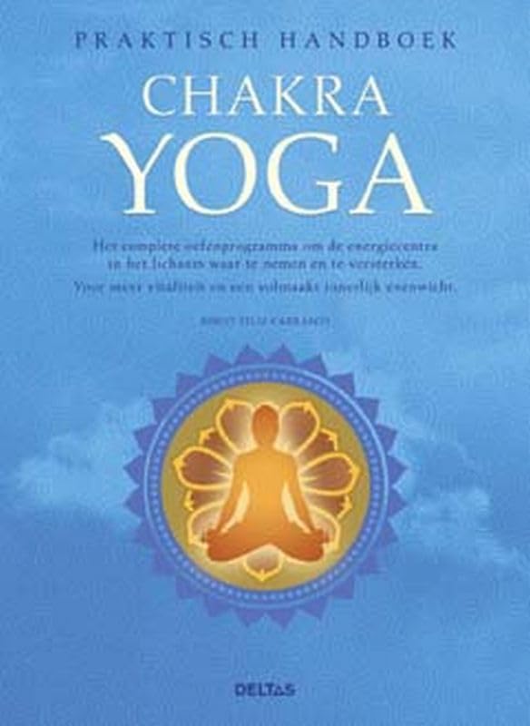 Chakra Yoga: praktisch handboek: Het complete oefenprogramma om de energiecentra in het lichaam waar te nemen en te versterken -Voor meer vitaliteit en een volmaakt innerlijk evenwicht Lifestyle
