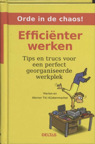 Orde in de chaos! Efficiënter werken: Tips en trucs voor een perfect georganiseerde werkplek book