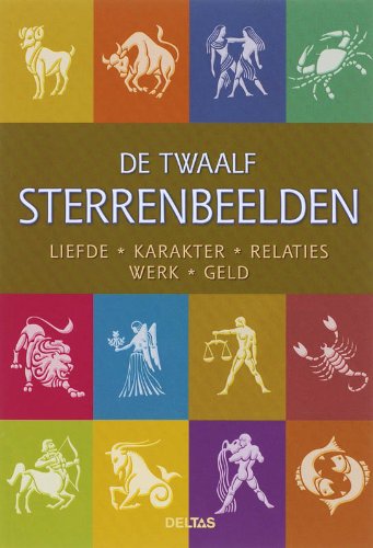 De twaalf sterrenbeelden: Liefde - karakter - relaties - werk - geld. book