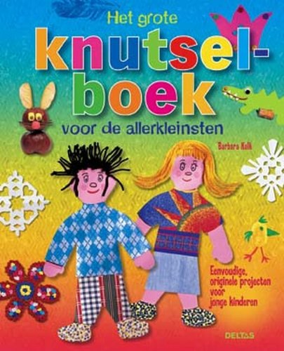 Het grote knutselboek voor de allerkleinsten: Eenvoudige, originele projecten voor jonge kinderen book