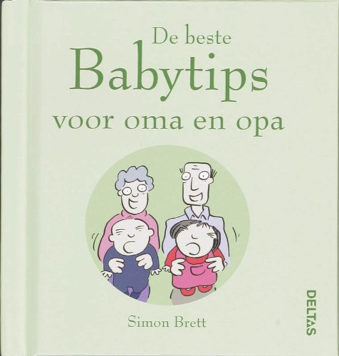 De beste babytips voor oma en opa: Dit geïllustreerde boekje staat vol leuke en grappige adviezen over de omgang met de volgende generatie van je gezin Parents & Children