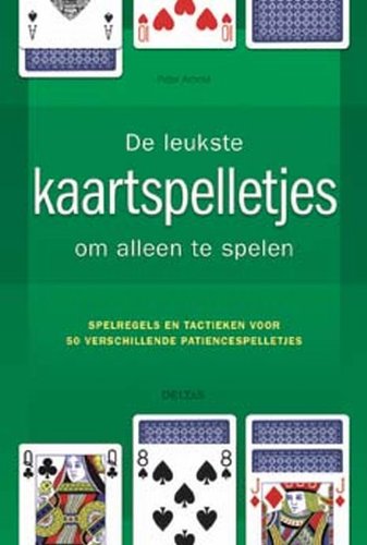 De leukste kaartspelletjes om alleen te spelen: De leukste patiencespellen voor urenlang kaartplezier! Leisure & Fun
