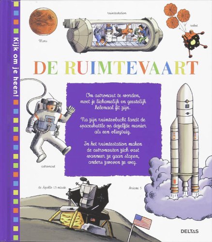 Kijk om je heen ! / 26 De ruimtevaart / druk 1: Wil je alles weten over ruimtevaart? Sla dan vlug dit boek open... Non-fiction