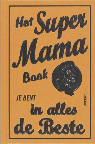 Het super mamaboek: Je bent in alles de beste Lifestyle