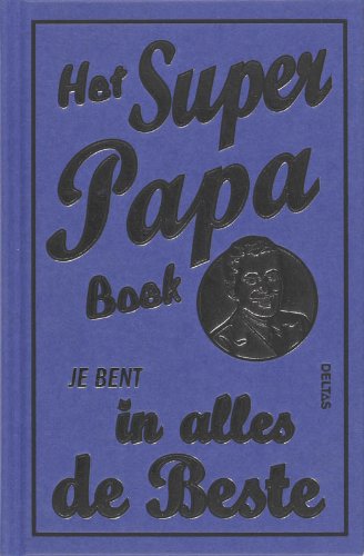 Het super papaboek: Zo ben je in alles de beste book