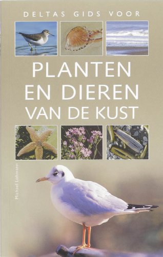 Deltas gids voor planten en dieren van de kust: Een onmisbare gids voor iedere natuurliefhebber tijdens wandeltochten langs de zee en in het kustgebied! Leisure, Home & Garden