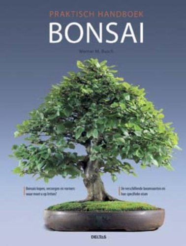 Praktisch handboek bonsai: Bonsai kopen, verzorgen en vormen: waar moet u op letten? De verschillende boomsoorten en hun specifieke eisen - Met extra tips van de bonsai-expert book