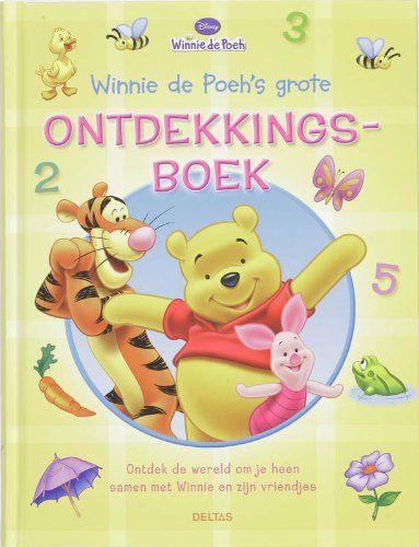 Winnie de Poeh's grote ontdekkingsboek: Ontdek de wereld om je heen samen met Winnie en zijn vriendjes book