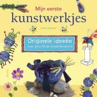 Mijn eerste kunstwerkjes: originele ideeën voor prachtige kinderknutsels book