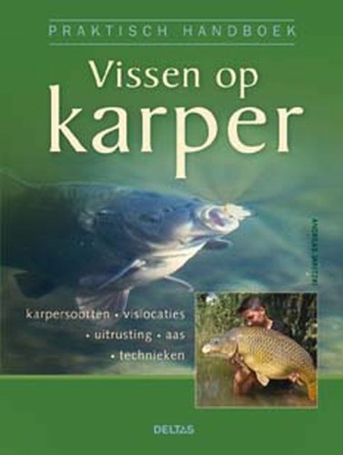 Vissen op karper: Karpersoorten - vislocaties - uitrusting - aas - technieken book