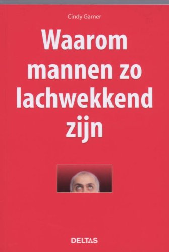 Waarom mannen zo lachwekkend zijn: Wat is het verschil tussen een circusclown en de gemiddelde man? Een circusclown draagt met opzet belachelijke kleren book