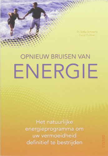 Opnieuw bruisen van energie: Het natuurlijke energieprogramma om uw vermoeidheid definitief te bestrijden book
