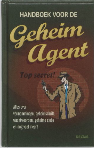 Handboek voor de geheim agent: Alles over vermommingen, geheimschrift, wachtwoorden, geheime clubs en nog veel meer! book