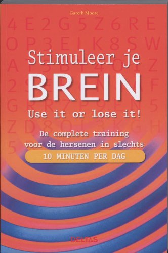 Stimuleer je brein - Use it or lose it!: De complete training voor de hersenen in slechts 10 minuten per dag book