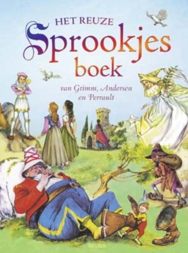 Het reuze sprookjesboek van Grimm, Andersen en Perrault: Sprookjes van Grimm, Andersen en Perrault. Fairy Tales & Legends