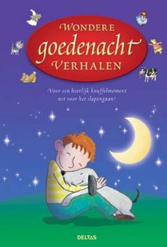 Wondere goedenachtverhalen: Voor een heerlijk knuffelmoment net voor het slapengaan! book
