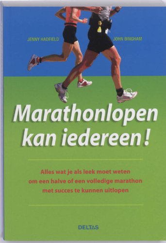 Marathonlopen kan iedereen !: Alles wat je als leek moet weten om een halve of een volledige marathon met succes te kunnen uitlopen book