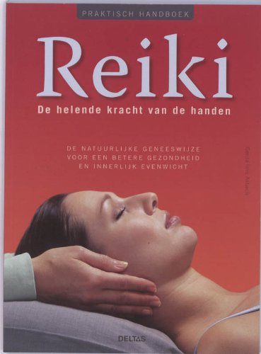 Praktisch handboek Reiki De helende kracht van de handen: De natuurlijke geneeskunde voor een betere gezondheid en innerlijk evenwicht book
