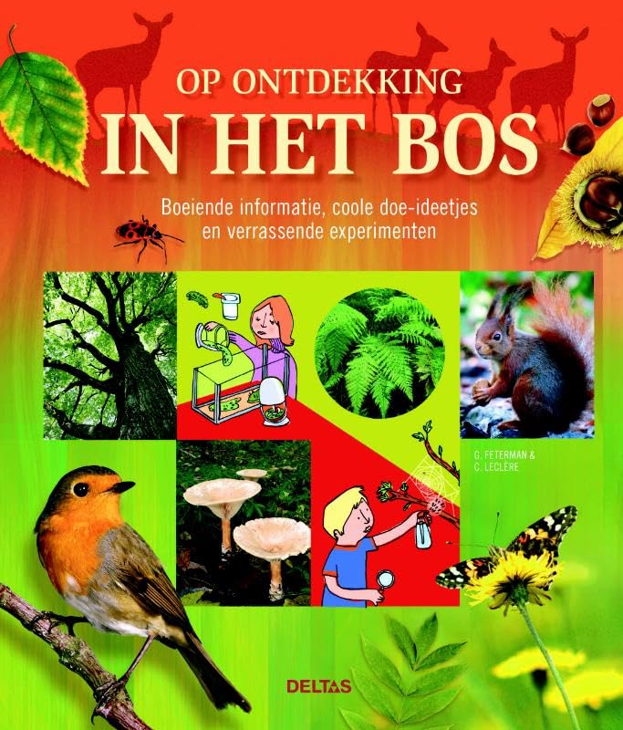 Op ontdekking in het bos: boeiende informatie, coole doe-ideetjes en verrassende experimenten book