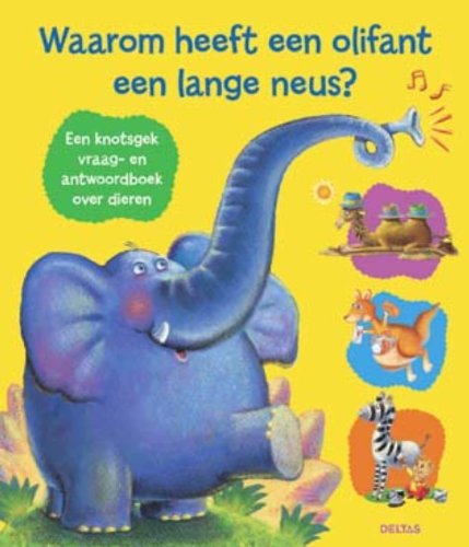 Waarom heeft een olifant een lange neus?: Een knotsgek vraag- en antwoordboek over dieren book