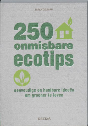 250 onmisbare ecotips: Eenvoudige en haalbare ideeën om groener te leven book