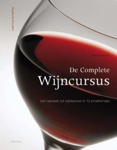 De complete wijncursus: Van wijnleek tot wijnkenner in 13 proefrondes book