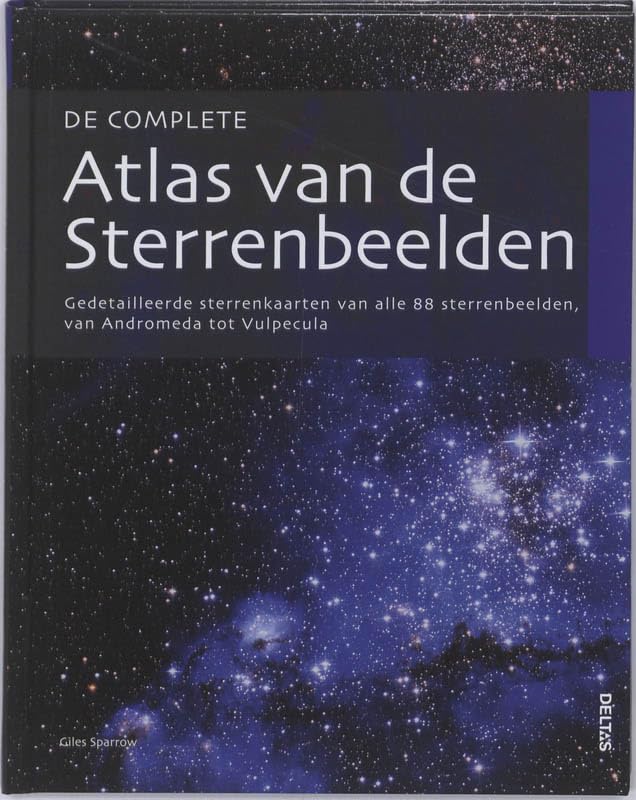 De complete atlas van de sterrenbeelden: Gedetailleerde sterrenkaarten van alle 88 sterrenbeelden, van Andromeda tot Vulpecula. book